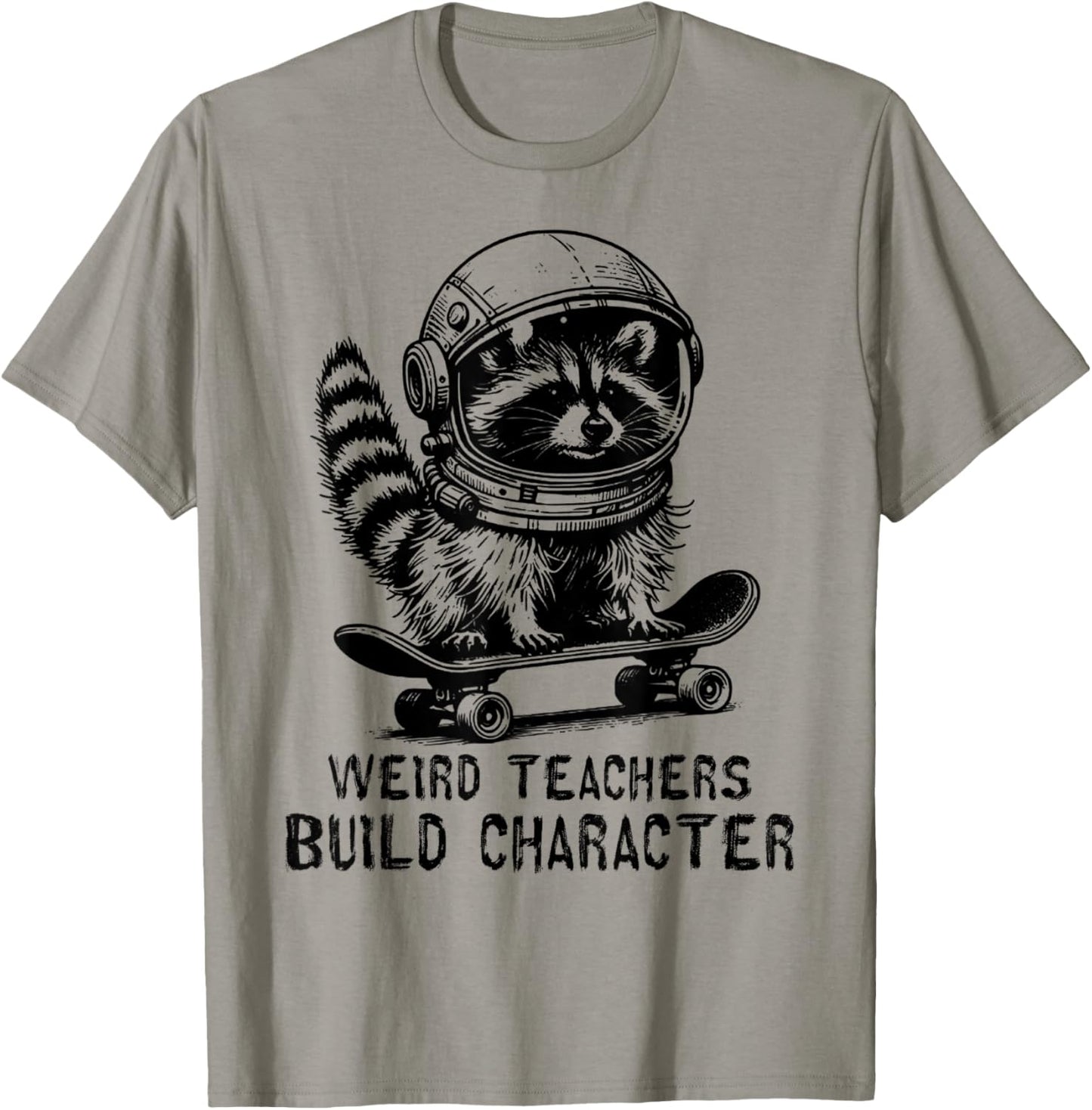 Weird Teachers Build Character Teacher Appreciation Raccoon T-Shirt - T-Shirt | Sand