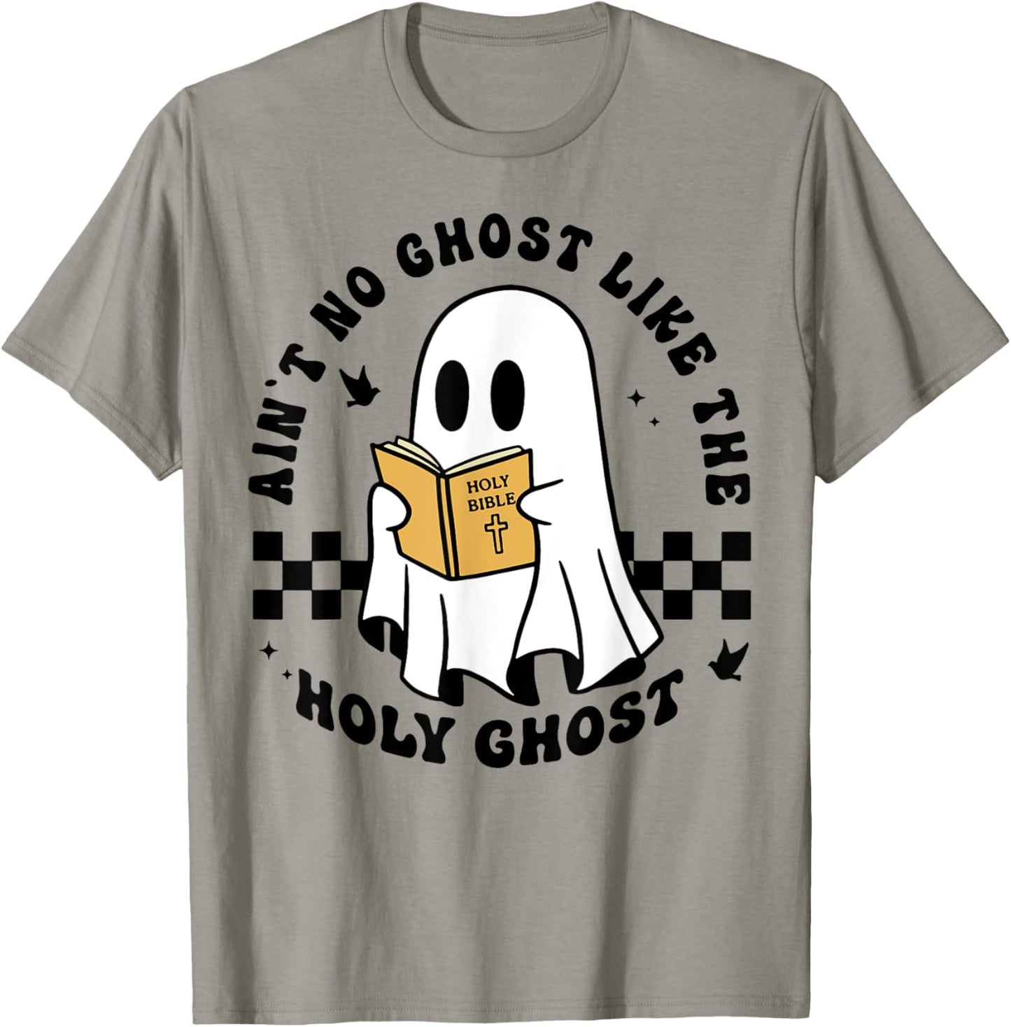 Ain't No Ghost Like The Holy Ghost Halloween T-Shirt - T-Shirt | Sand