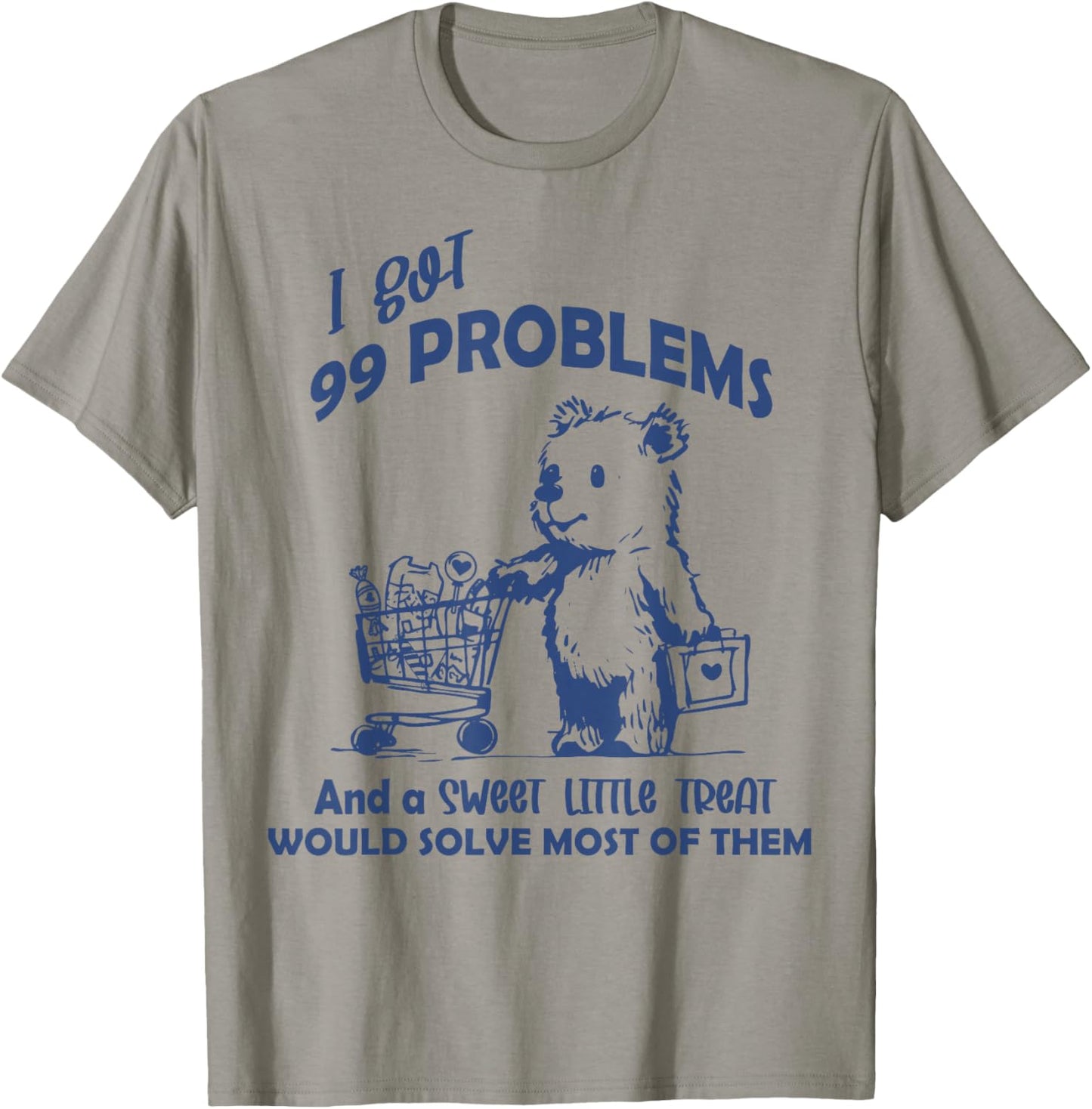 Funny Retro Meme I Got 99 Problems Sweet Little Treat T-Shirt - T-Shirt | Sand