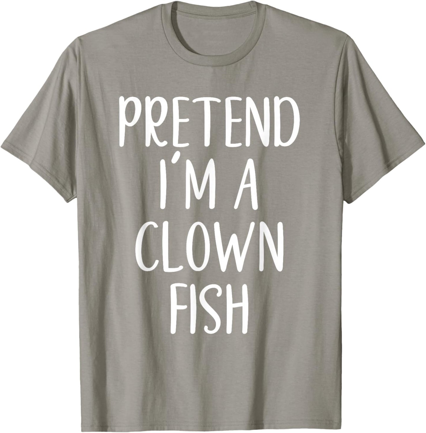 Pretend I'm A Clown Fish Costume Halloween Easy ClownFish T-Shirt - T-Shirt | Sand