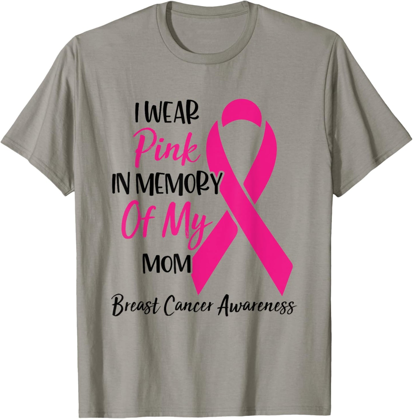 I Wear Pink In Memory Of My Mom Breast Cancer Awareness T-Shirt - T-Shirt | Sand