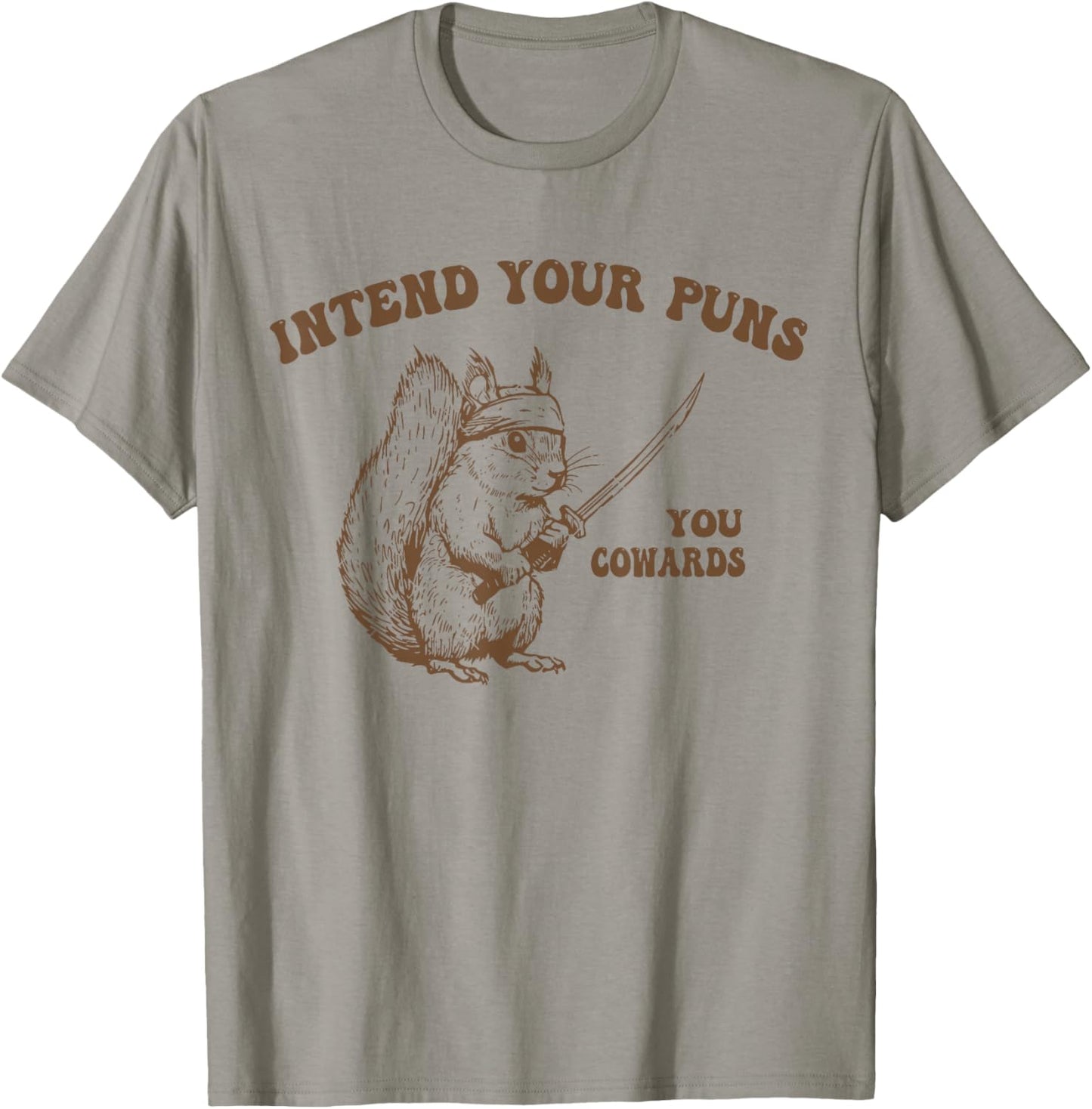 Intend Your Puns You Cowards Funny Sarcastic Squirrel Ninja T-Shirt - T-Shirt | Sand