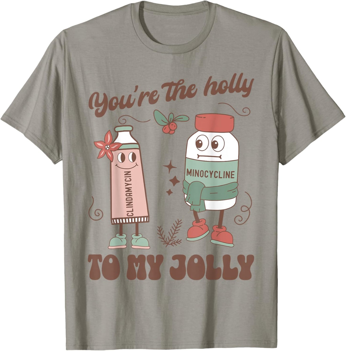 You're The Holly To My Jolly Funny Dermatology Nurse Xmas T-Shirt - T-Shirt | Sand