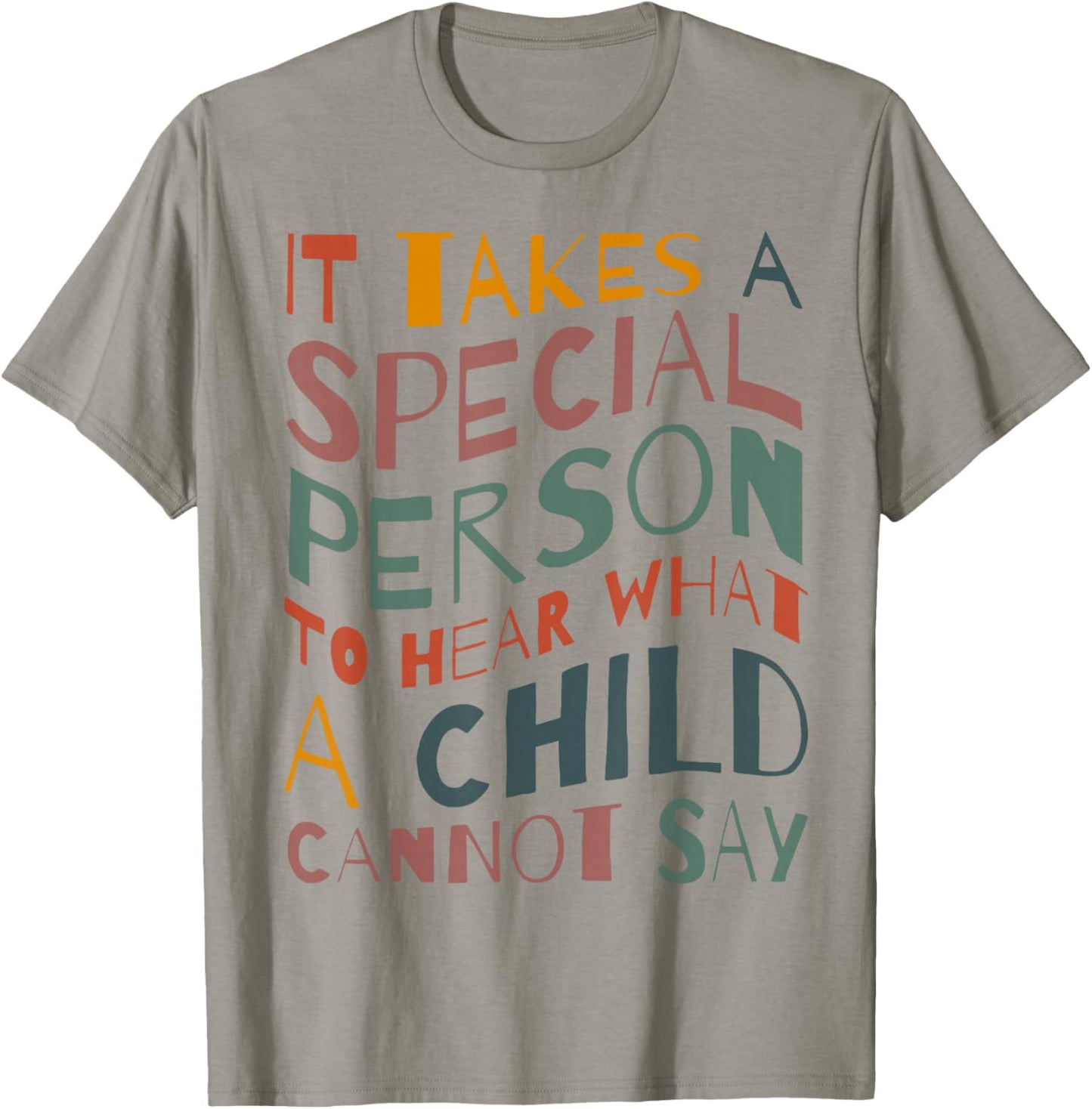 It Takes A Special Person To Hear What A Child Cannot Say T-Shirt - T-Shirt | Sand