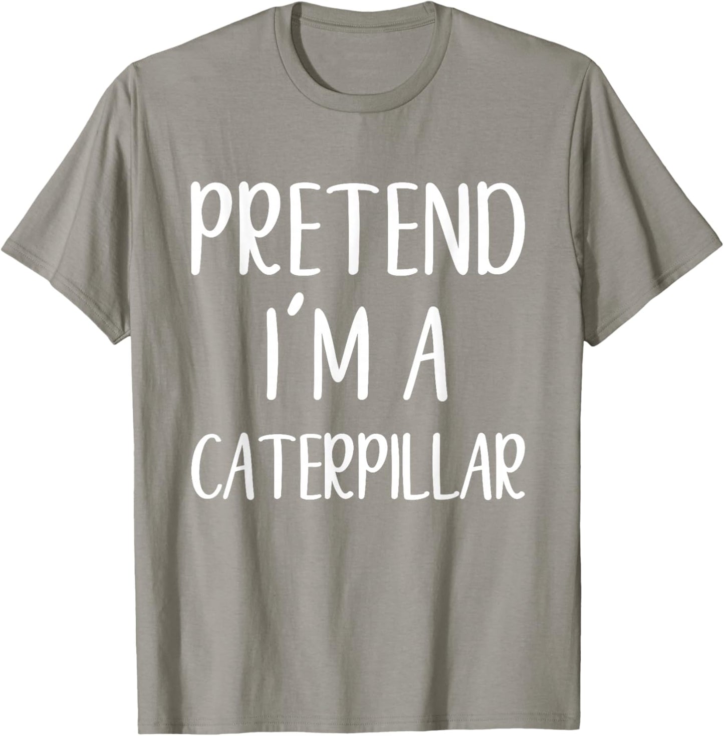 Pretend I'm A Caterpillar Costume Halloween Easy Adult Kid T-Shirt - T-Shirt | Sand