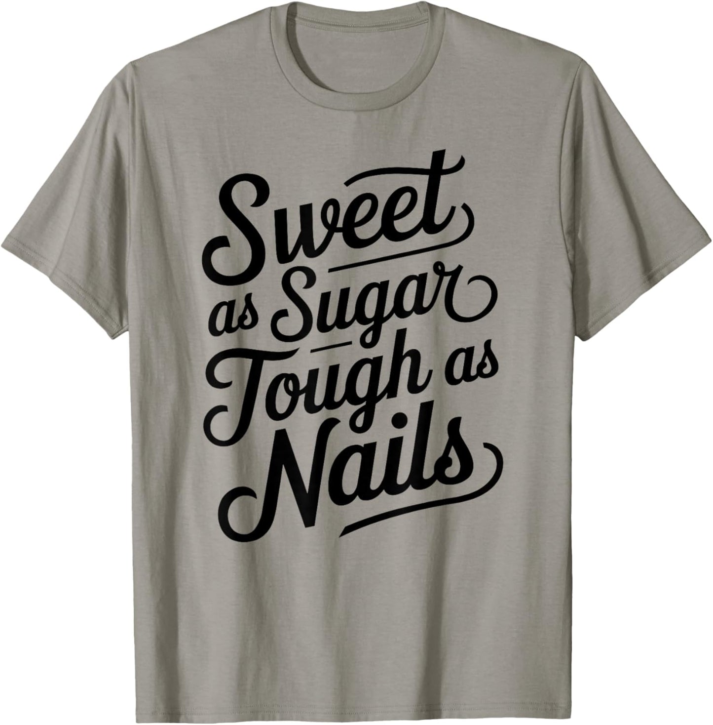 Sweet as Sugar Tough as Nails Cute Strong Woman Female Girl T-Shirt - T-Shirt | Sand