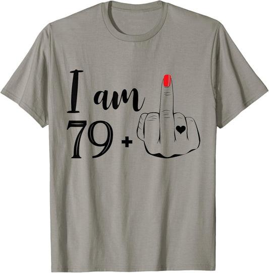 I Am 79 Plus 1 Middle Finger Funny 80th Birthday Women T-Shirt - T-Shirt | Sand