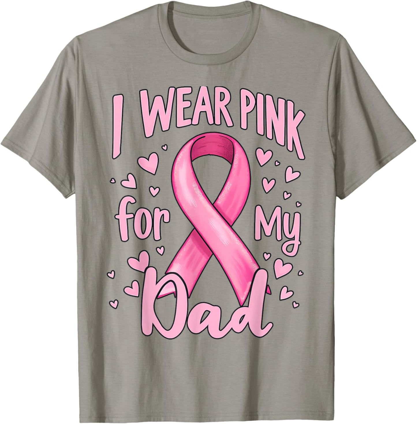 I Wear Pink For My Dad Cancer Awareness Ribbon T-Shirt - T-Shirt | Sand