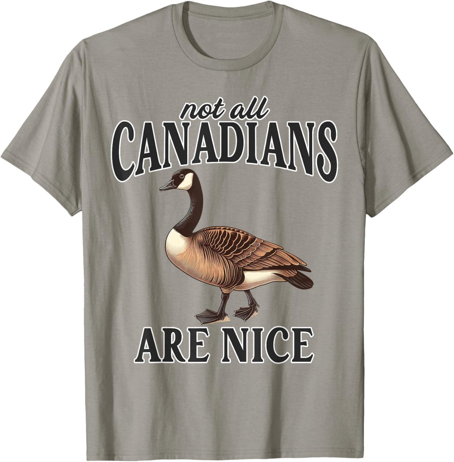 Canadian Not All Canadians Are Nice Sarcastic Funny Goose T-Shirt - T-Shirt | Sand