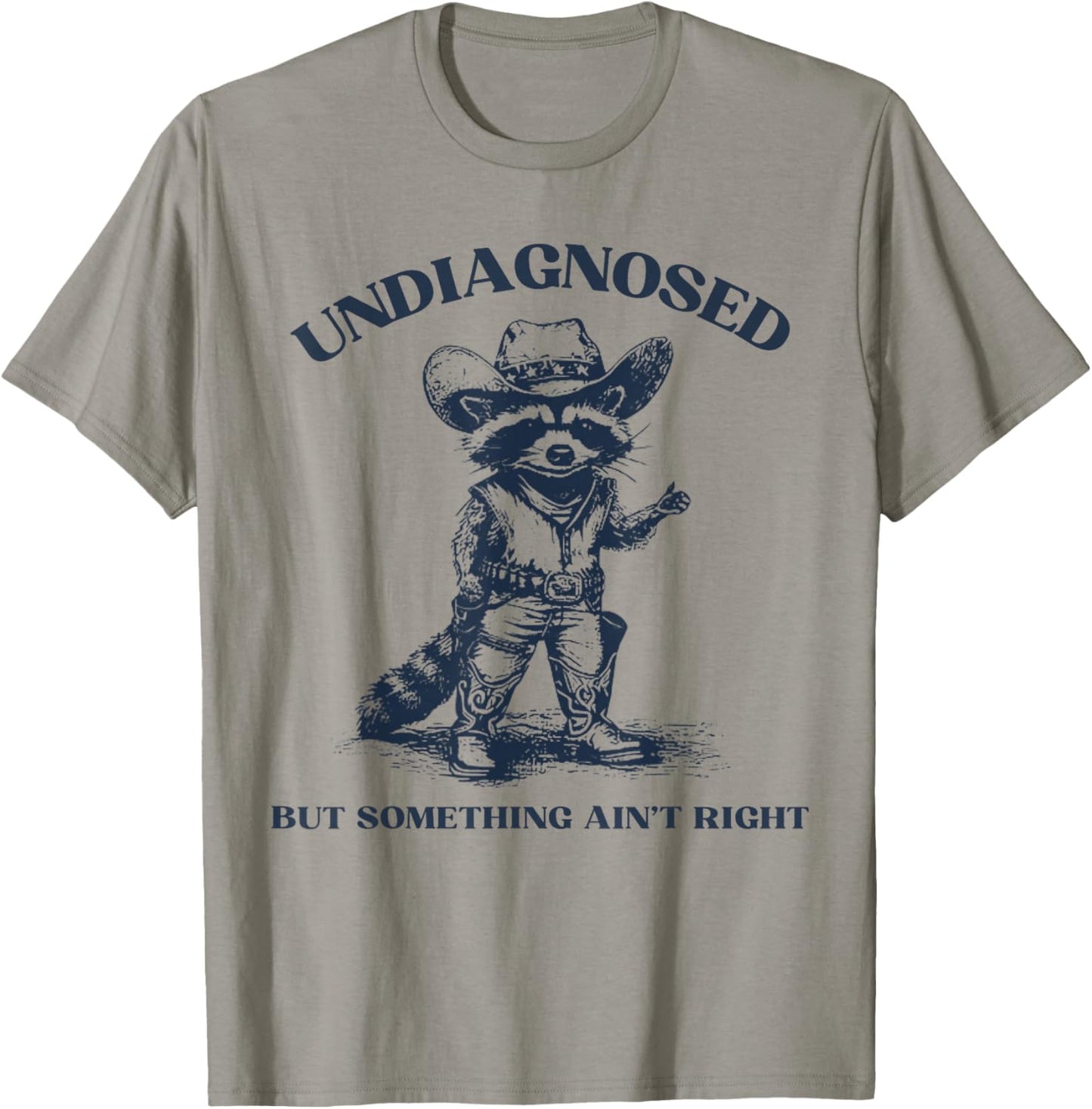 Undiagnosed But Something Ain't Right Funny Raccoon T-Shirt - T-Shirt | Sand