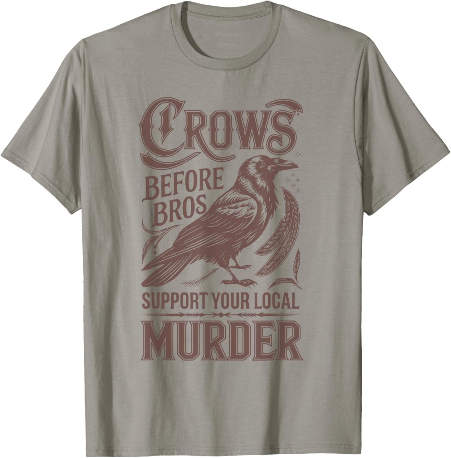 Crows Before Bros Support Your Local Murder T-Shirt - T-Shirt | Sand