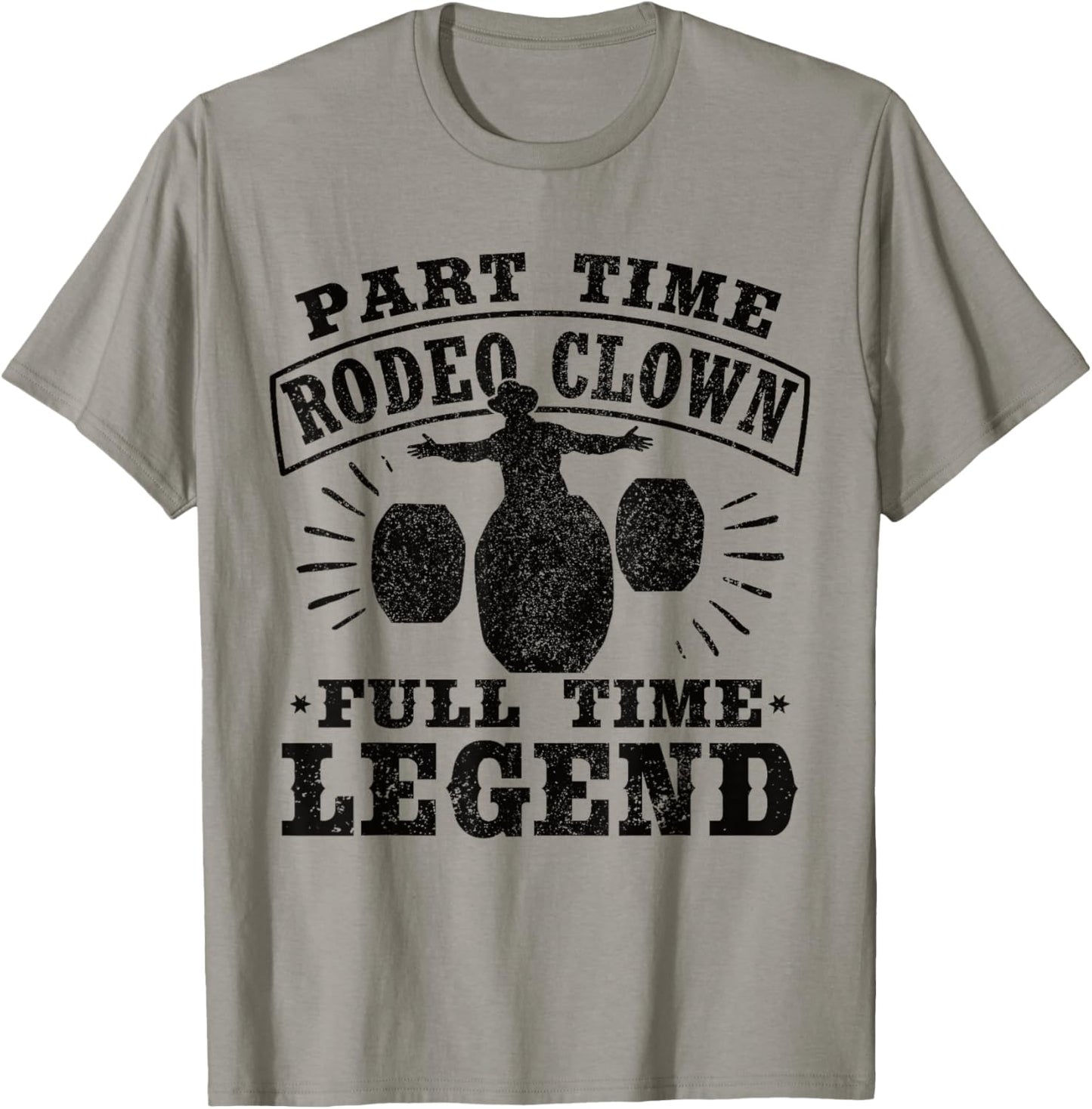 Part Time Rodeo Clown Full Time Legend Bullfighter Men Women T-Shirt - T-Shirt | Sand