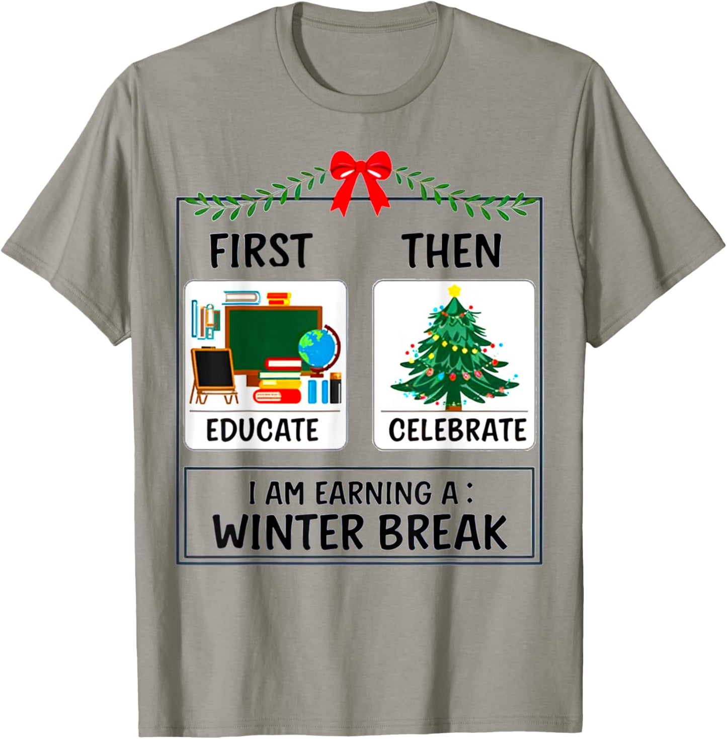 First Educate Then Celebrate I Am Earning a Winter Teacher T-Shirt - T-Shirt | Sand