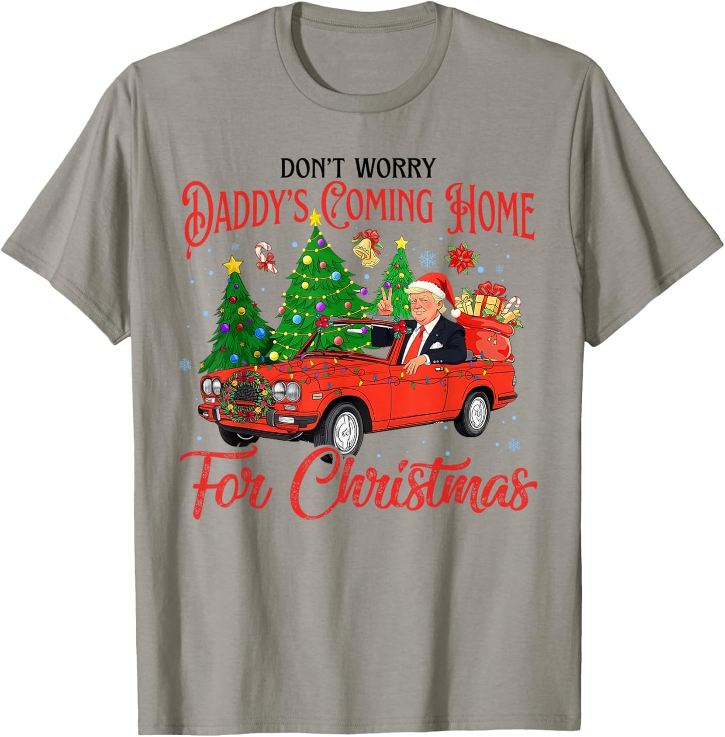 Don't Worry Daddy's Coming Home For Christmas Trump 2024 T-Shirt - T-Shirt | Sand