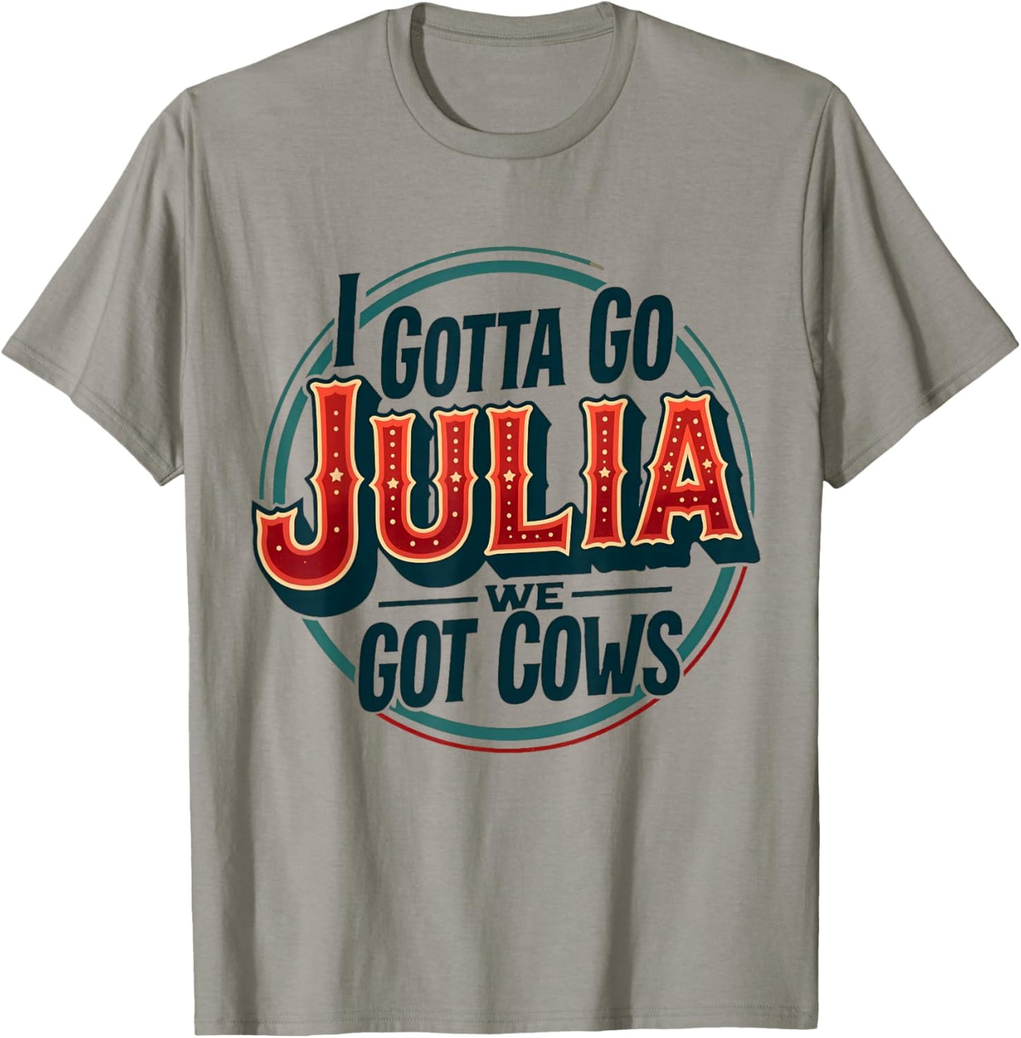 I Gotta Go Julia We Got Cows T-Shirt - T-Shirt | Sand