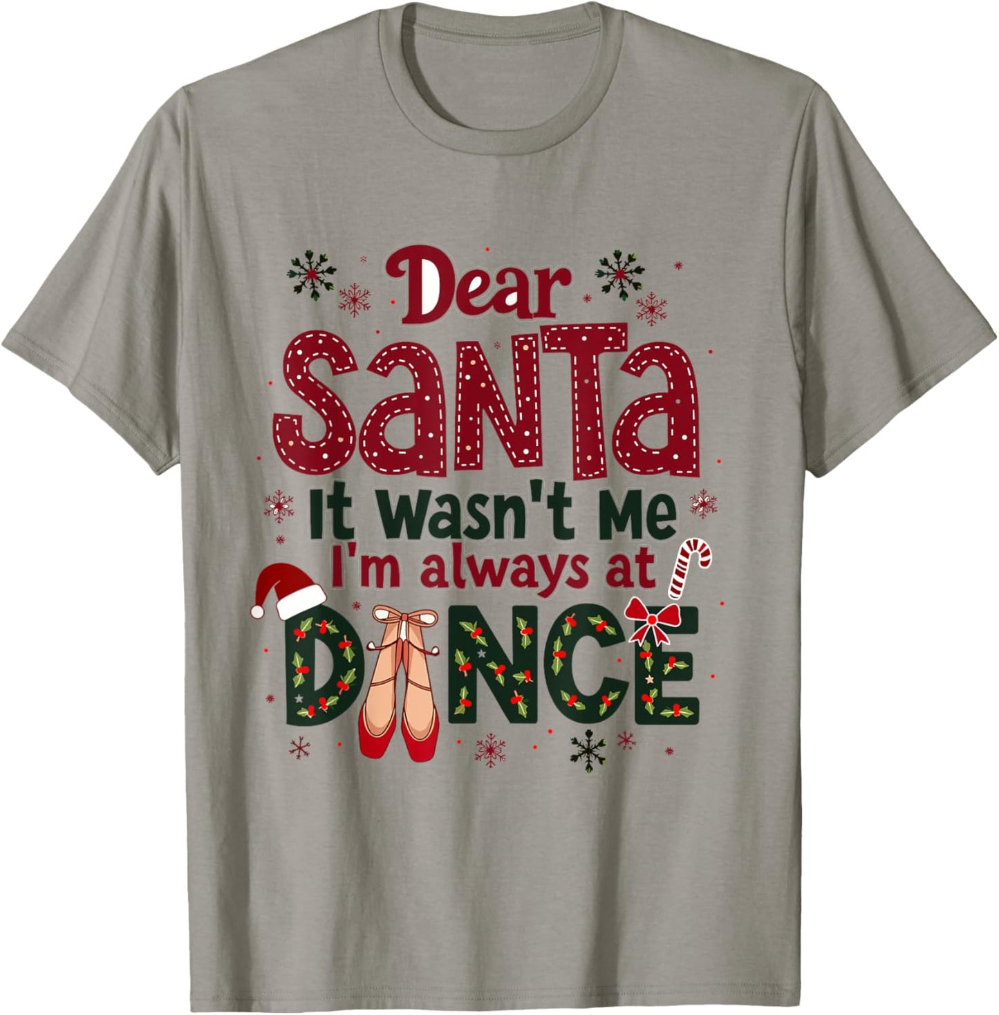 Dear Santa It Wasn't Me I'm Always At Dance Ballet Christmas T-Shirt - T-Shirt | Sand