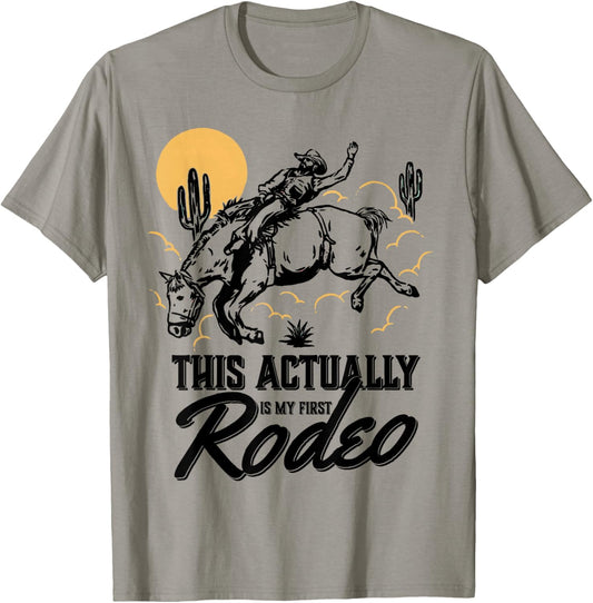 This actually is my first rodeo shirt, Western Style Country T-Shirt - T-Shirt | Sand