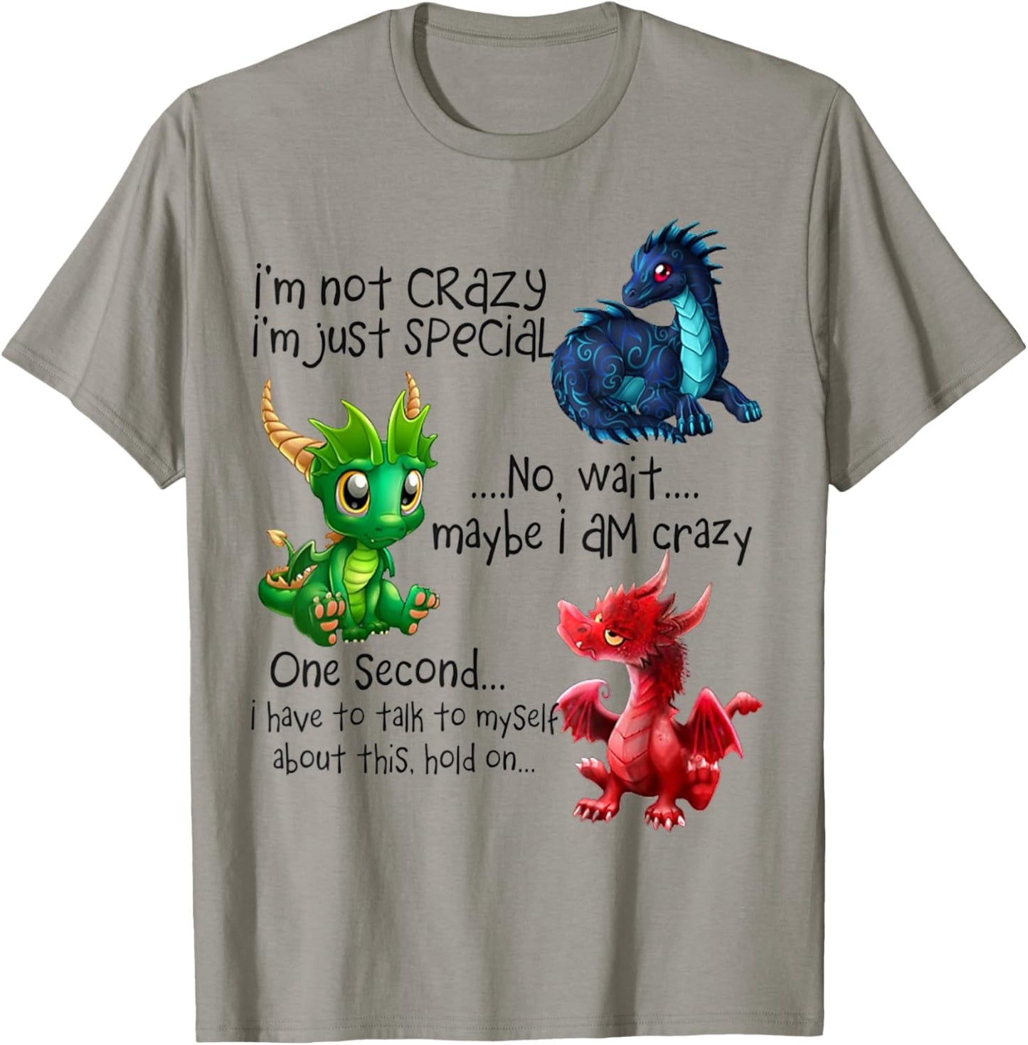 I'm Not Crazy I'm Just Special No Wait Maybe I Am Crazy T-Shirt - T-Shirt | Sand