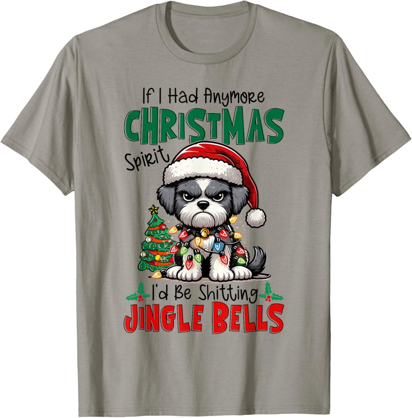 If I Had Anymore Xmas Spirit I'd Be Shitting Jingle Bells T-Shirt - T-Shirt | Sand
