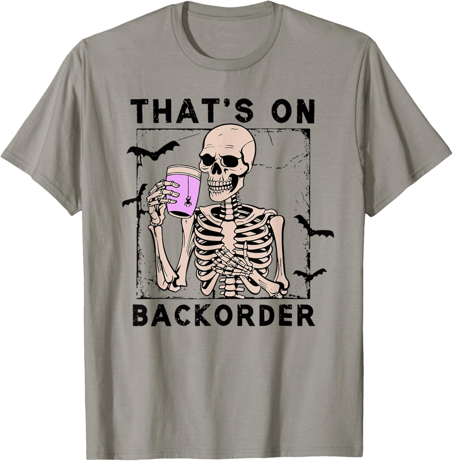 That’s On Backorder Skeleton Drink Halloween Bat Fly T-Shirt - T-Shirt | Sand