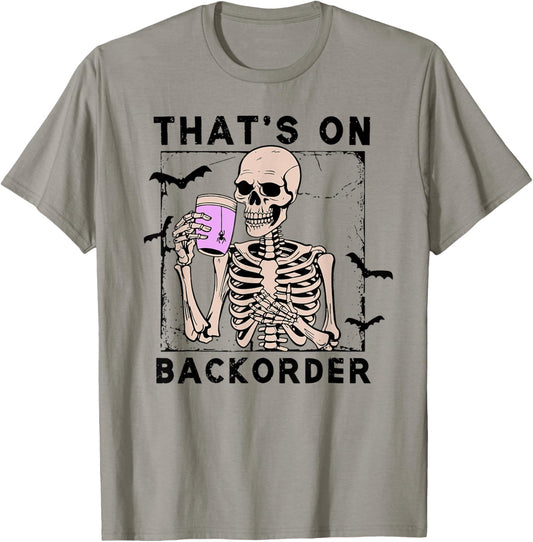 That’s On Backorder Skeleton Drink Halloween Bat Fly T-Shirt - T-Shirt | Sand