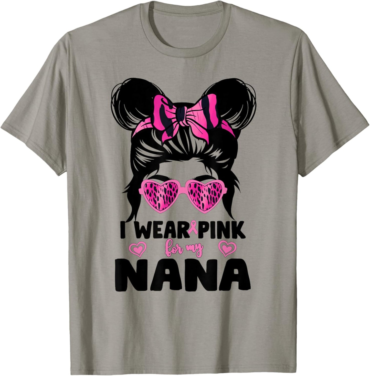 I Wear Pink For My Nana Messy Bun Breast Cancer Awareness T-Shirt - T-Shirt | Sand