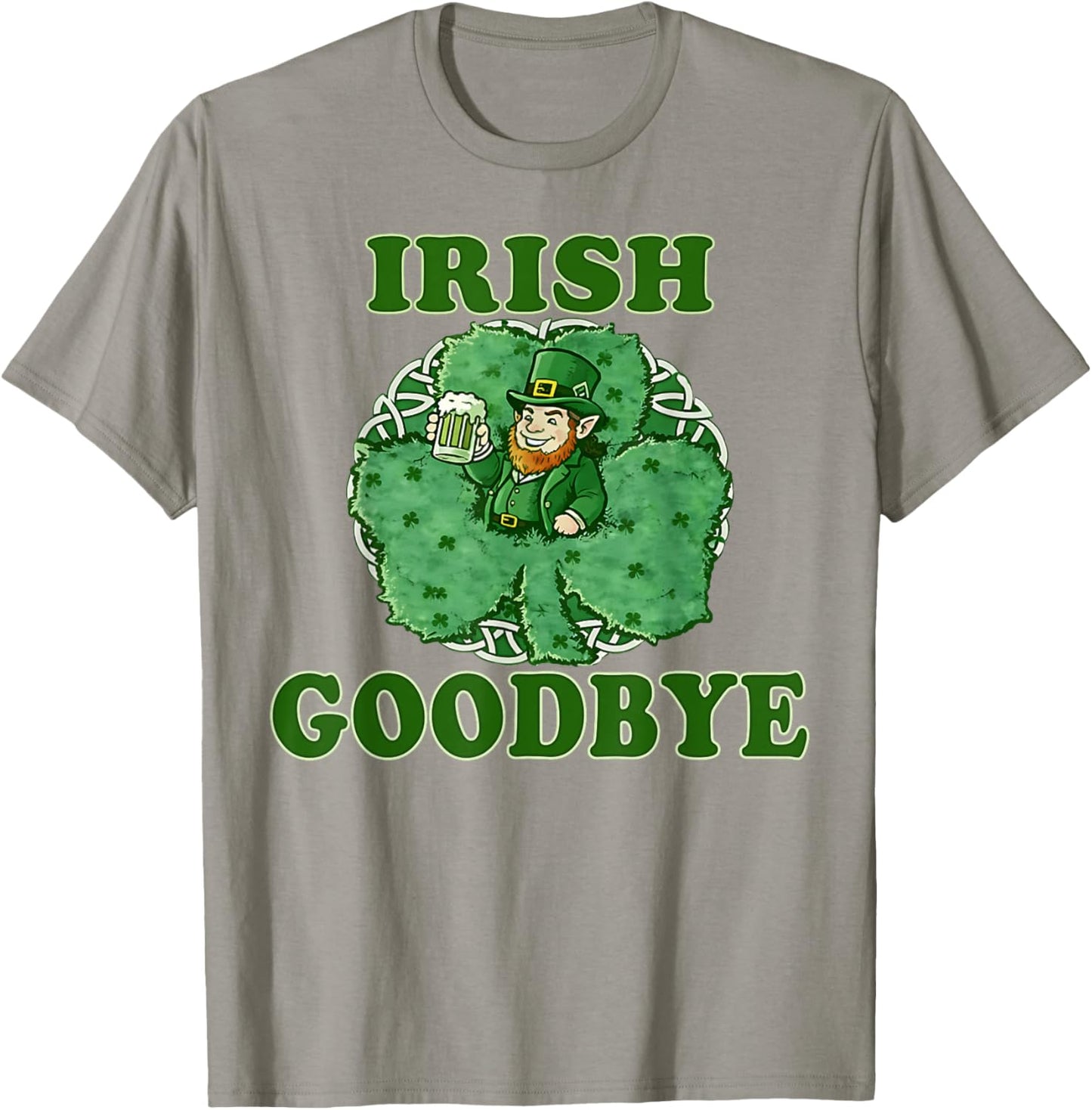 Irish Goodbye Men Women Funny St Patrick’s Day Leprechaun T-Shirt - T-Shirt | Sand