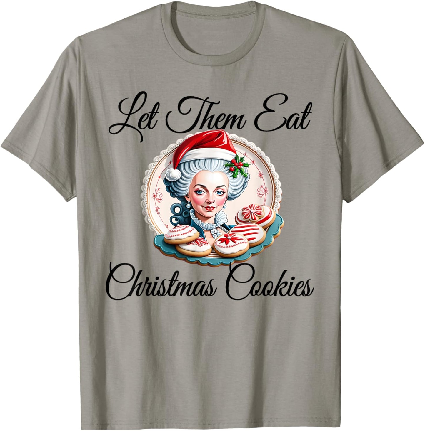Let Them Eat Christmas Cookies - Marie Antoinette T-Shirt - T-Shirt | Sand