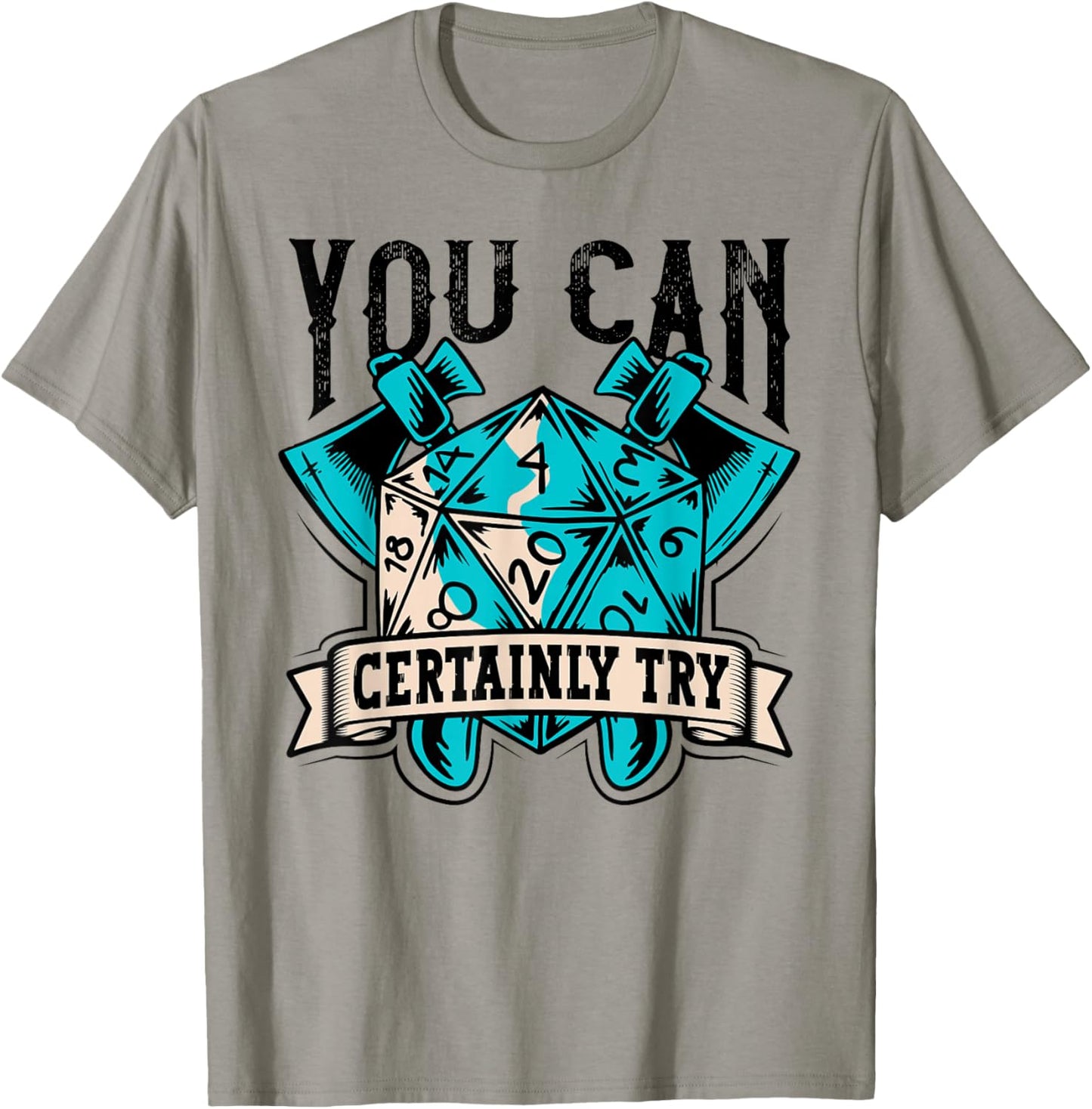RPG Dice Board You Can Certainly Try Tabletop T-Shirt - T-Shirt | Sand