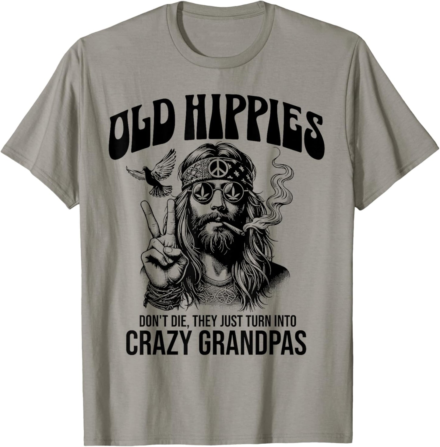 Old Hippies Don't Die They Just Turn Into Crazy Grandpas T-Shirt - T-Shirt | Sand