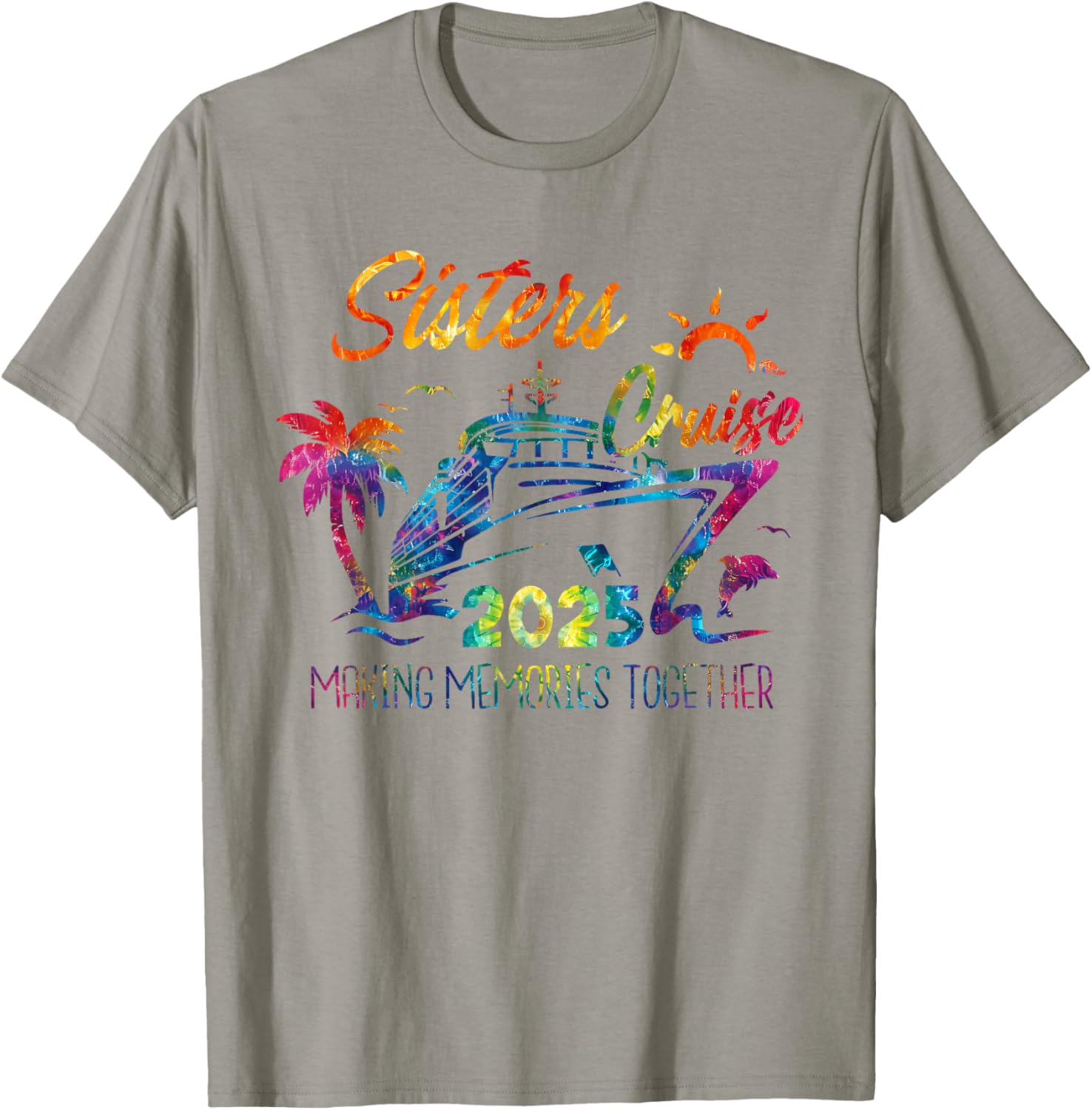 Sisters Cruise 2025 Making Memories Together Trip Vacation T-Shirt - T-Shirt | Sand