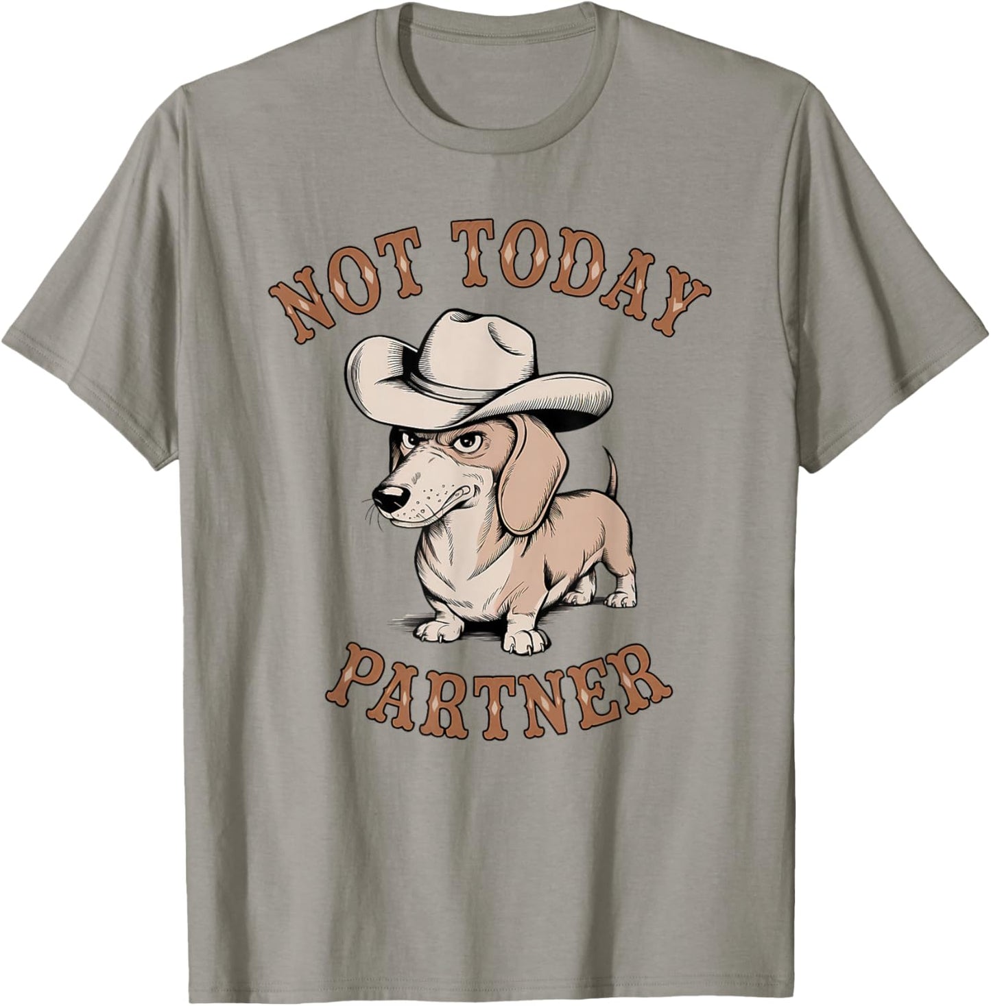 Not Today Partner Cowboy Dachshund Funny Dog Lover T-Shirt - T-Shirt | Sand
