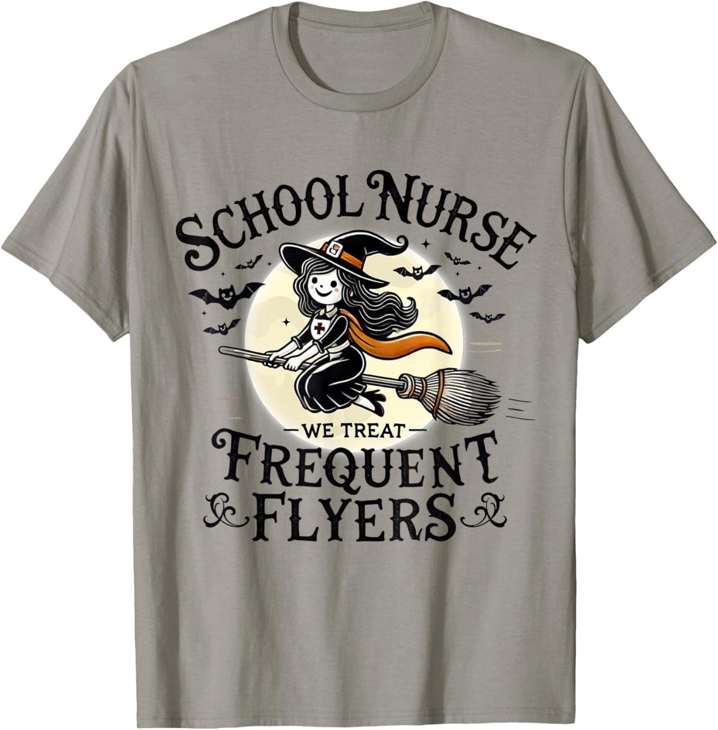 School Nurse Treat Frequent Flyer Witch Funny Halloween 2024 T-Shirt - T-Shirt | Sand