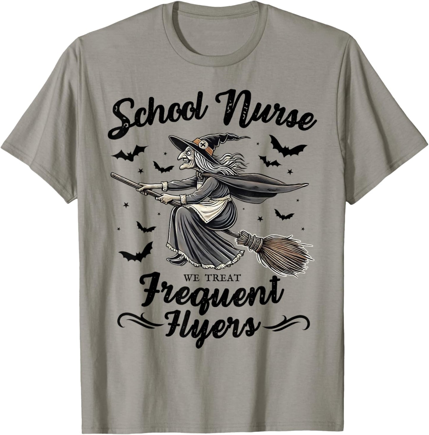 School Nurse We Treat Frequent Flyers Witch Funny Halloween T-Shirt - T-Shirt | Sand