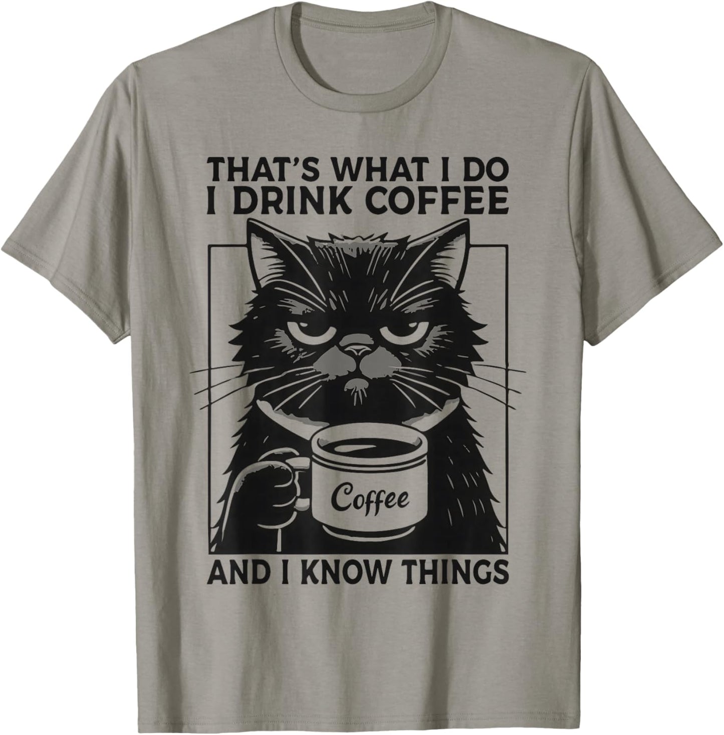 That's What I Do I Drink Coffee and I Know Things Funny Cat T-Shirt - T-Shirt | Sand