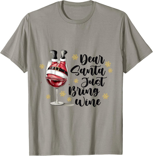 Dear Santa Just Bring Wine Xmas Christmas Drinking Wine T-Shirt - T-Shirt | Sand