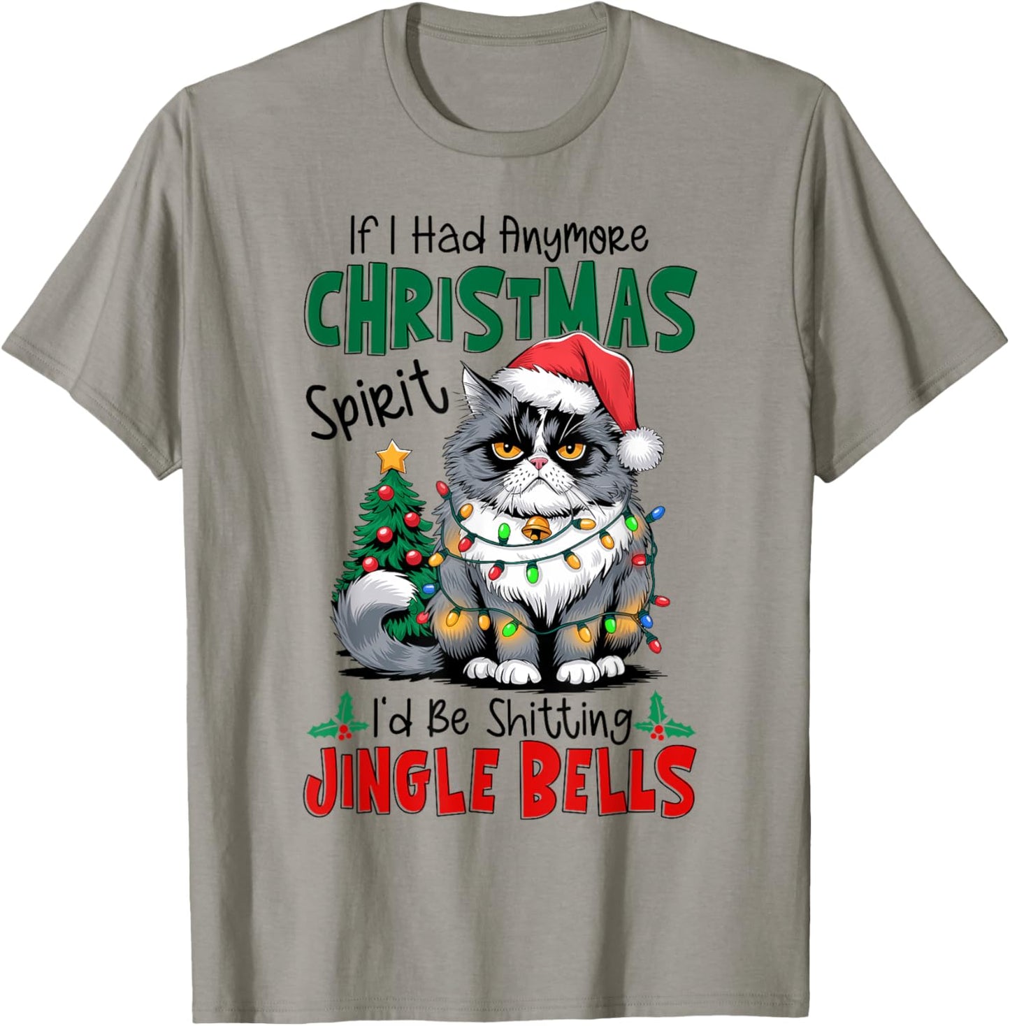 If I Had Anymore Xmas Spirit I'd Be Shitting Jingle Bells T-Shirt - T-Shirt | Sand