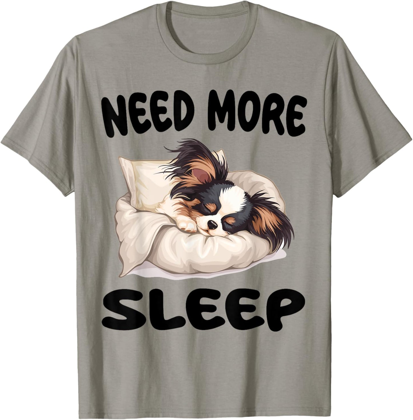 Cute Papillon dog Need more Sleep Pajamas Nightgown T-Shirt - T-Shirt | Sand