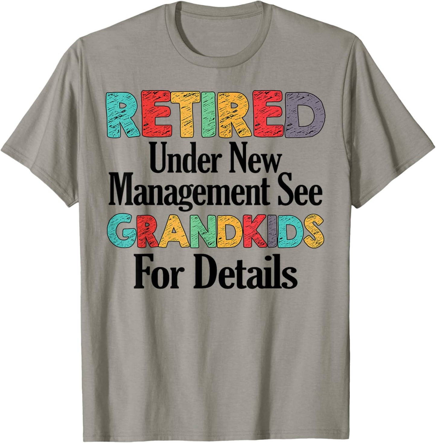 Retired Under New Management See Grandkids Funny Retirement T-Shirt - T-Shirt | Sand