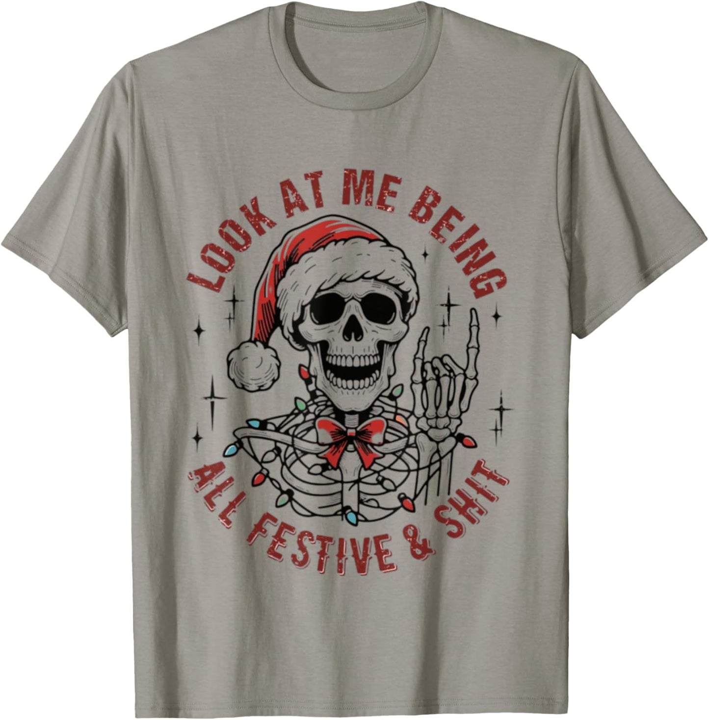 Look At Me Being All Festive And Shit Funny Christmas T-Shirt - T-Shirt | Sand