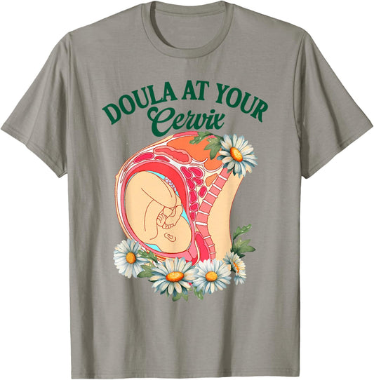 Doula Life Birth Worker Childbirth Doula At Your Cervix T-Shirt - T-Shirt | Sand
