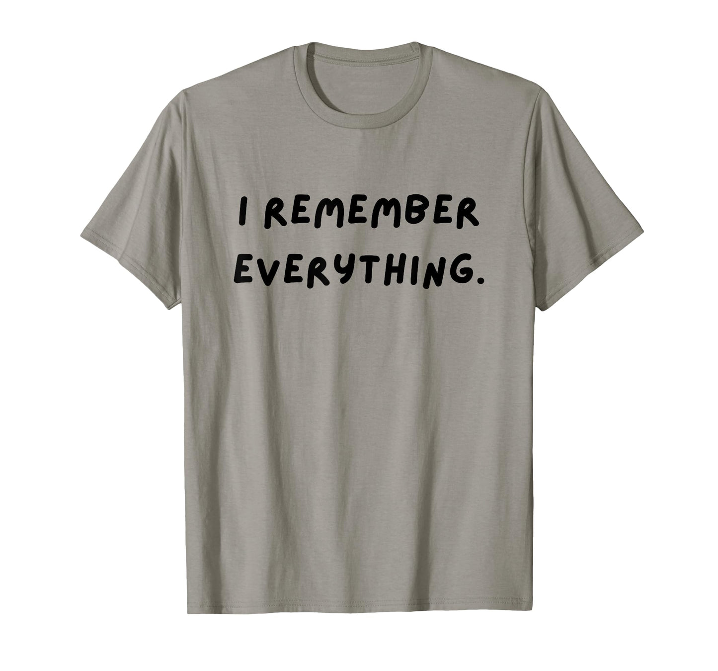 I remember everything. Funny White Lie Party T-Shirt