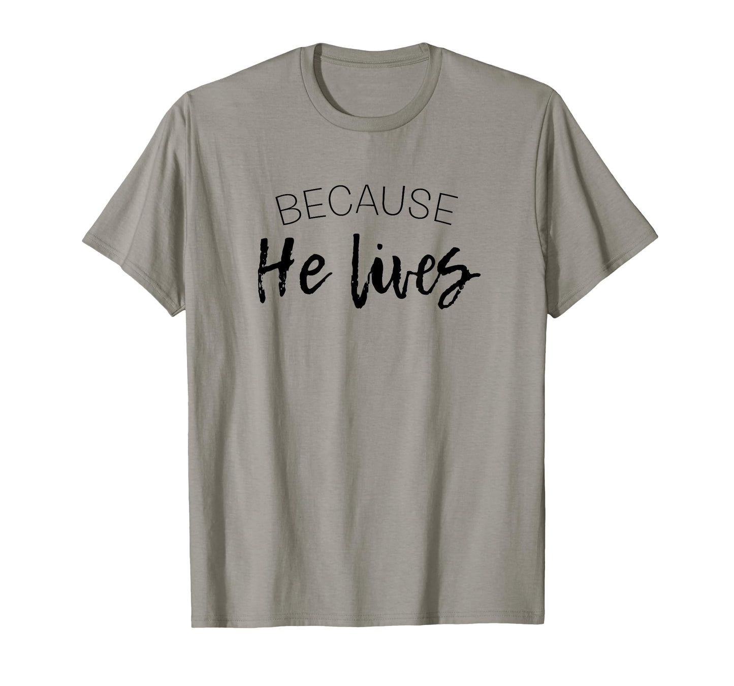 Because He Lives Easter Shirt Jesus is Alive Tshirt T-Shirt
