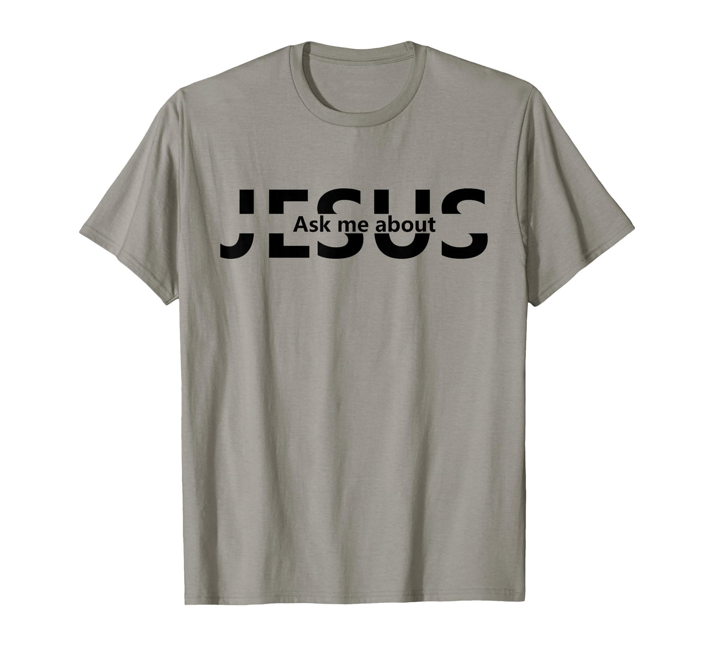 Jesus Religion God - Men and Women - Jesus Ask Me About T-Shirt