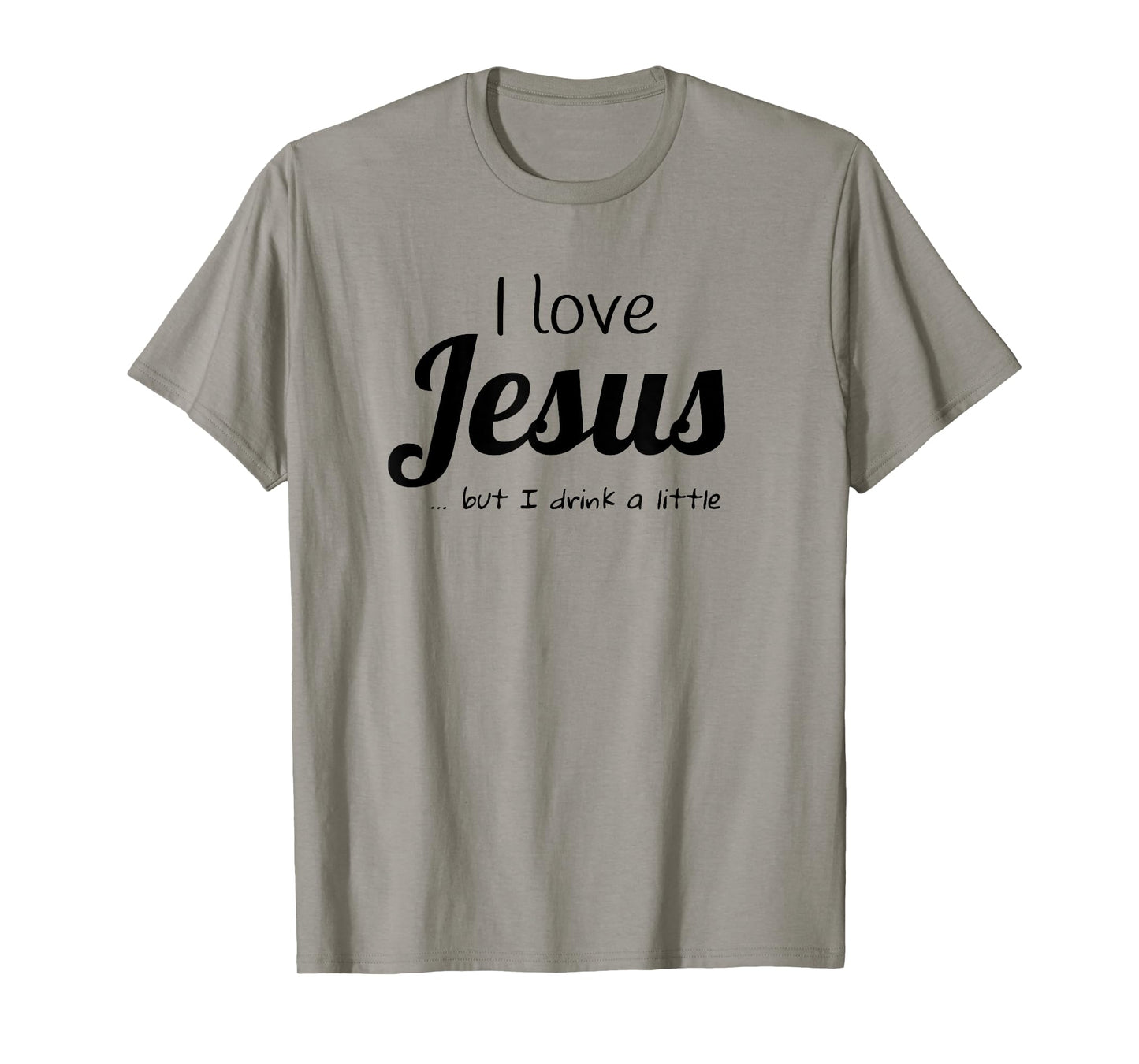 I love Jesus but I drink a little FUNNY T Shirt T-Shirt