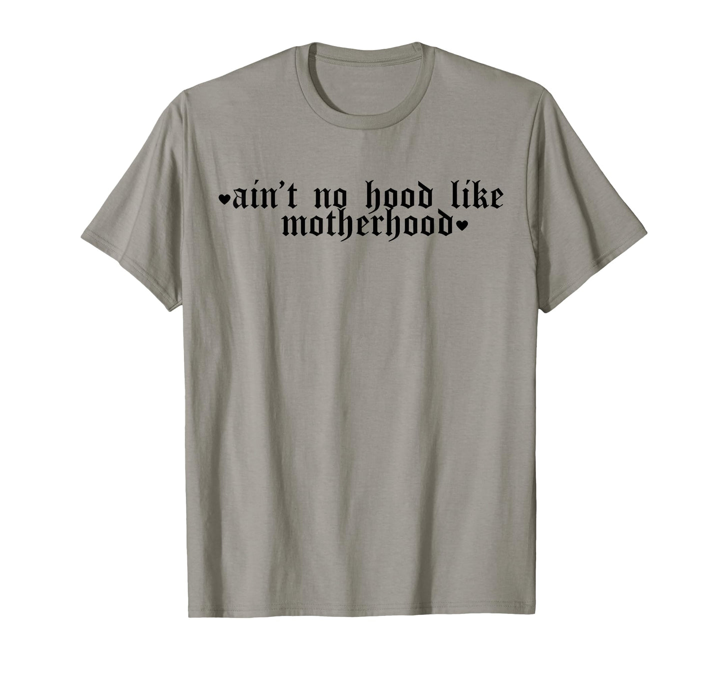 Ain't No Hood Like A Motherhood Funny Mothers Day T-Shirt