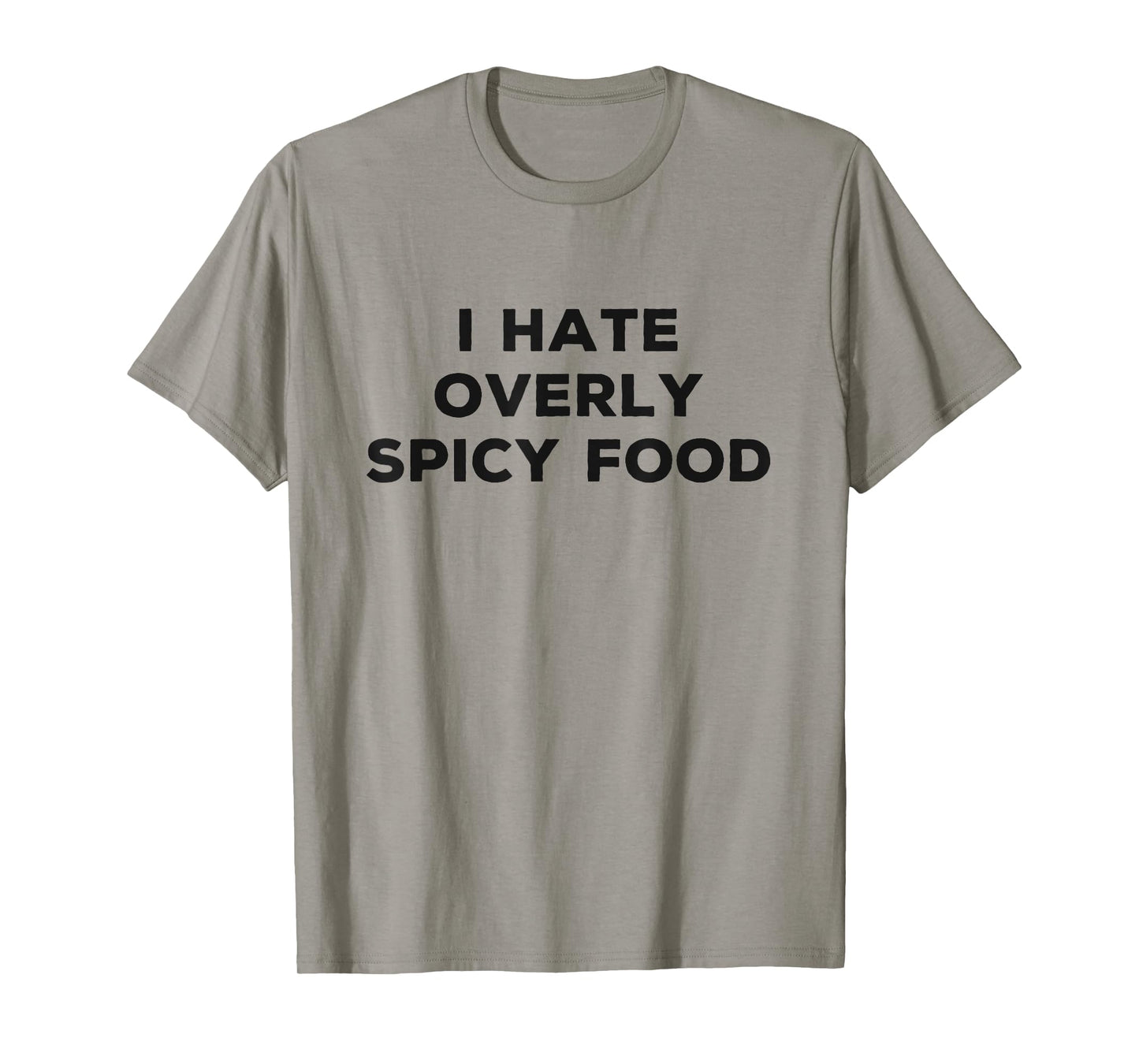 I Hate Spicy Food Funny Sarcasm Things I Don't Like T-Shirt