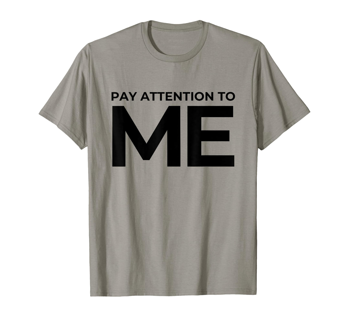 Funny Narcissist Pay Attention to Me Sarcastic Egomaniac T-Shirt