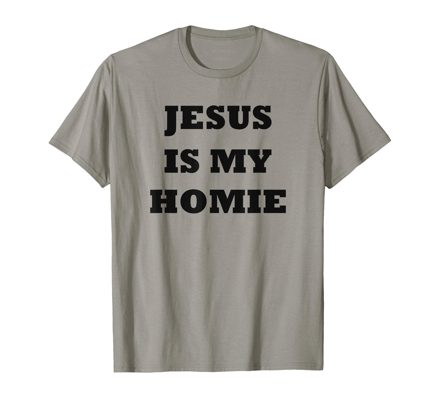Jesus Is My Homie - Uplifting Christian Faith Slogan T-Shirt
