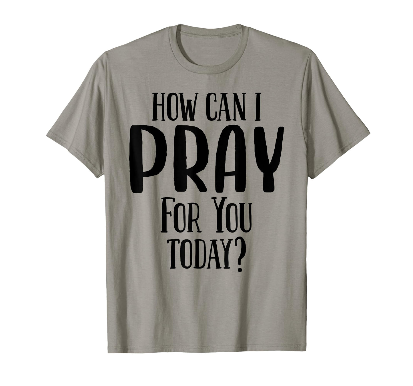 How Can I Pray For You Today Men & Women Christian T-Shirt